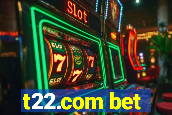 t22.com bet